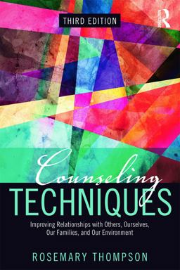 Counseling Techniques Improving Relationships with Others, Ourselves, Our Families, and Our Environment 3rd 9780415704939 Front Cover