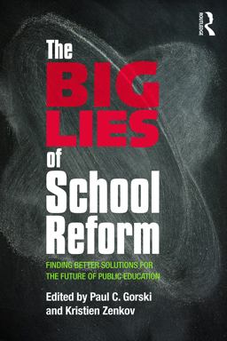 Big Lies of School Reform Finding Better Solutions for the Future of Public Education  9780415707947 Front Cover