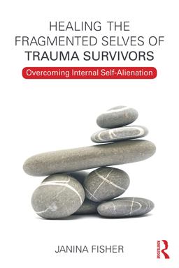 Healing the Fragmented Selves of Trauma Survivors Overcoming Internal Self-Alienation  9780415708234 Front Cover