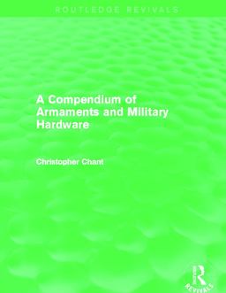 A Compendium of Armaments and Military Hardware (Routledge Revivals)