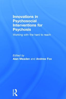 Innovations in Psychosocial Interventions for Psychosis Working with the Hard to Reach  9780415710701 Front Cover