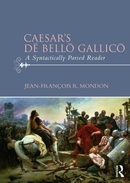 Caesar's dÄ“ BellÅ GallicÅ A Syntactically Parsed Reader  9780415711470 Front Cover