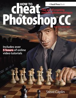 How to Cheat in Photoshop Cc: The Art of Creating Realistic Photomontages  9780415712385 Front Cover