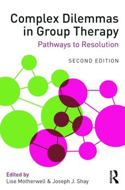 Complex Dilemmas in Group Therapy Pathways to Resolution 2nd 9780415712408 Front Cover