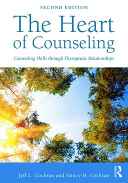 Heart of Counseling Counseling Skills Through Therapeutic Relationships 2nd 9780415712439 Front Cover