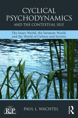 Cyclical Psychodynamics and the Contextual Self The Inner World, the Intimate World, and the World of Culture and Society  9780415713955 Front Cover
