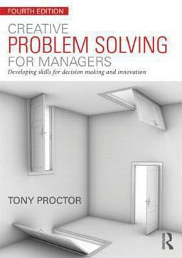 Creative Problem Solving for Managers Developing Skills for Decision Making and Innovation 4th 9780415714037 Front Cover