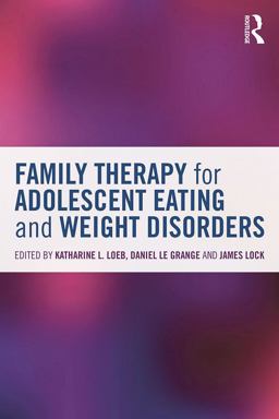 Family Therapy for Adolescent Eating and Weight Disorders New Applications  9780415714747 Front Cover