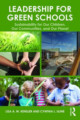 Leadership for Green Schools Sustainability for Our Children, Our Communities, and Our Planet  9780415715683 Front Cover
