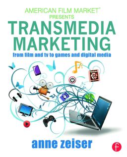 Transmedia Marketing From Film and TV to Games and Digital Media  9780415716116 Front Cover