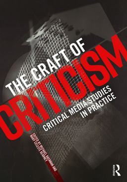 Craft of Media Criticism Critical Media Studies in Practice  9780415716307 Front Cover