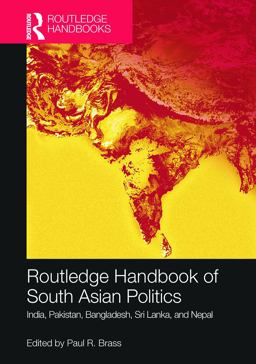 Routledge Handbook of South Asian Politics India, Pakistan, Bangladesh, Sri Lanka, and Nepal  9780415716499 Front Cover