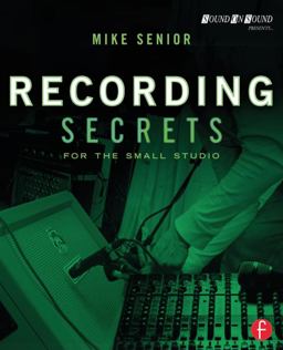 Recording Secrets for the Small Studio  9780415716703 Front Cover