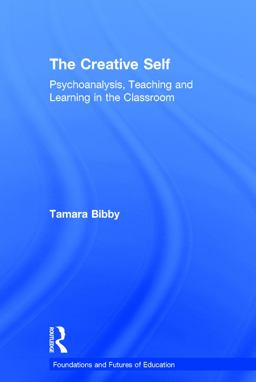 Creative Self Psychoanalysis and Teaching and Learning in the Classroom  9780415716796 Front Cover