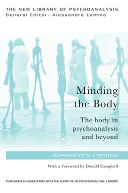 Minding the Body The Body in Psychoanalysis and Beyond  9780415718608 Front Cover