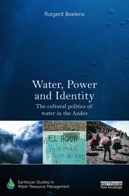 Water, Power and Identity The Cultural Politics of Water in the Andes  9780415719186 Front Cover
