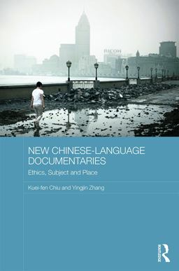 New Chinese-Language Documentaries Ethics, Subject and Place  9780415722063 Front Cover