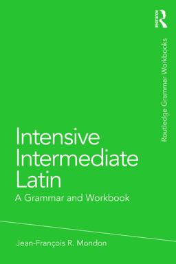 Intensive Intermediate Latin A Grammar and Workbook  9780415723664 Front Cover
