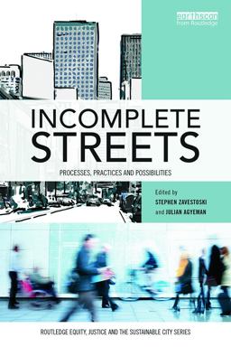 Incomplete Streets Processes, Practices and Possibilities  9780415725873 Front Cover