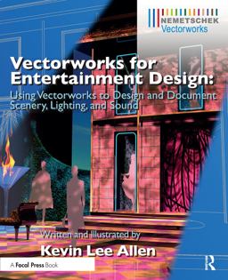 Vectorworks for Entertainment Design Using Vectorworks to Design and Document Scenery, Lighting and Sound  9780415726139 Front Cover