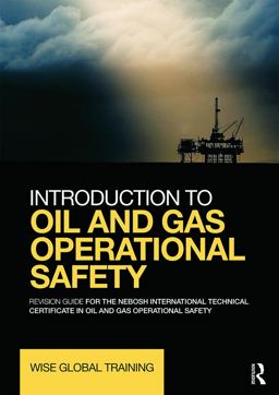 Introduction to Oil and Gas Operational Safety Revision Guide for the NEBOSH International Technical Certificate in Oil and Gas Operational Safety 1st 2014 9780415730785 Front Cover
