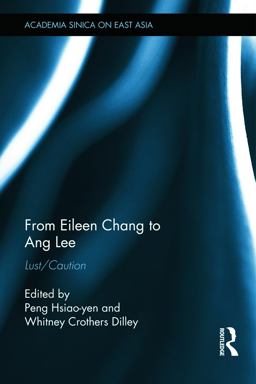 From Eileen Chang to Ang Lee Lust/Caution 2014 9780415731201 Front Cover
