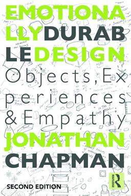 Emotionally Durable Design Objects, Experiences and Empathy 2nd 9780415732154 Front Cover