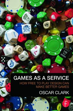Games As a Service How Free to Play Design Can Make Better Games  9780415732505 Front Cover