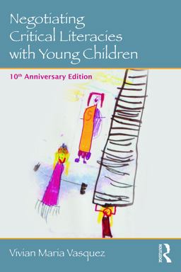 Negotiating Critical Literacies with Young Children 10th Anniversary Edition 2nd 9780415733175 Front Cover