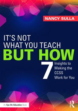 It's Not What You Teach but How: 7 Insights to Making the Ccss Work for You  9780415733403 Front Cover