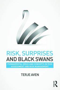 Risk, Surprises and Black Swans Fundamental Ideas and Concepts in Risk Assessment and Risk Management  9780415735063 Front Cover