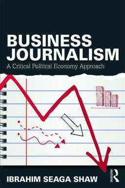 Business Journalism A Critical Political Economy Approach  9780415739085 Front Cover