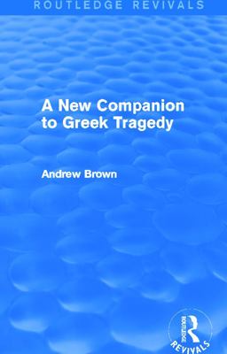 New Companion to Greek Tragedy (Routledge Revivals)  9780415740418 Front Cover