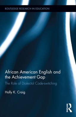 African American English and the Achievement Gap The Role of Dialectal Code Switching  9780415743860 Front Cover
