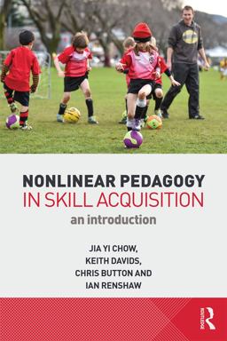 Nonlinear Pedagogy in Skill Acquisition An Introduction  9780415744393 Front Cover