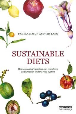 Sustainable Diets How Ecological Nutrition Can Transform Consumption and the Food System  9780415744720 Front Cover