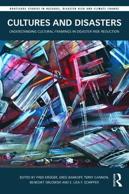 Cultures and Disasters Understanding Cultural Framings in Disaster Risk Reduction  9780415745604 Front Cover