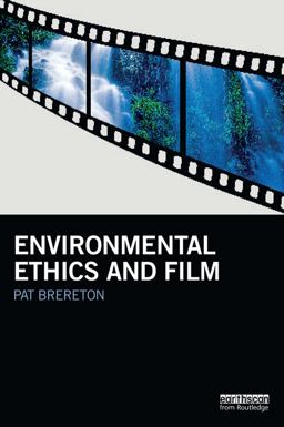 Environmental Ethics and Film  9780415747288 Front Cover