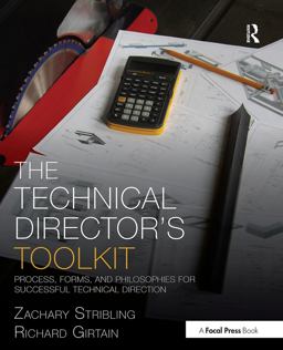 Technical Director's Toolkit Process, Forms, and Philosophies for Successful Technical Direction  9780415747295 Front Cover
