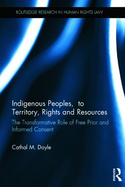 Indigenous Peoples, Title to Territory, Rights and Resources The Transformative Role of Free Prior and Informed Consent  9780415747769 Front Cover