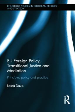 EU Foreign Policy, Transitional Justice and Mediation EU Foreign Policy, Transitional Justice and Mediation