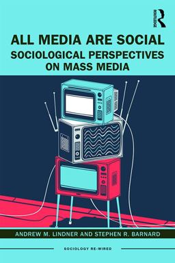 All Media Are Social Sociological Perspectives on Mass Media  9780415749541 Front Cover