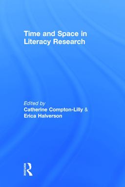 Time and Space in Literacy Research Time and Space in Literacy Research