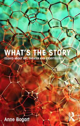 What's the Story Essays about Art, Theater and Storytelling  9780415750004 Front Cover