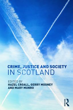 Crime, Justice and Society in Scotland:  9780415750301 Front Cover