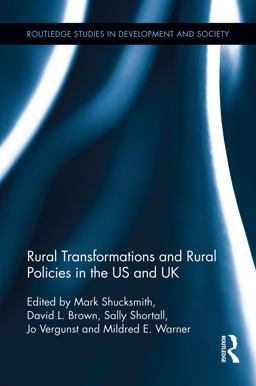 Rural Transformations and Rural Policies in the US and UK Rural Transformations and Rural Policies in the US and UK
