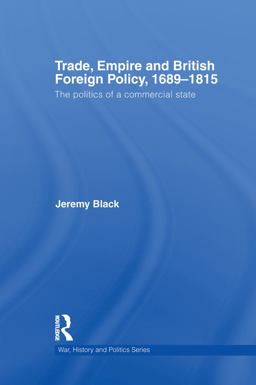 Trade, Empire and British Foreign Policy, 1689-1815