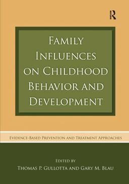 Family Influences on Childhood Behavior and Development Evidence-Based Prevention and Treatment Approaches  9780415762571 Front Cover