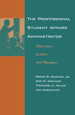 The Professional Student Affairs Administrator: Educator, Leader, and Manager  9780415763387 Front Cover