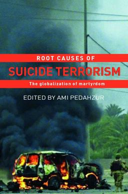 Root Causes of Suicide Terrorism The Globalization of Martyrdom  9780415770309 Front Cover